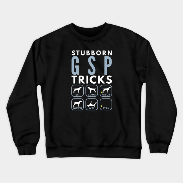 Stubborn GSP Tricks - Dog Training Crewneck Sweatshirt by DoggyStyles